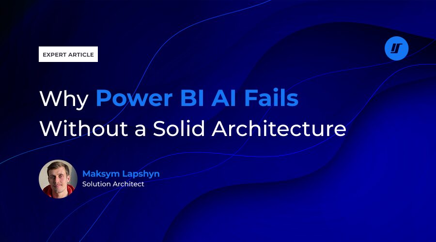 Why Power BI AI Fails Without a Solid Architecture